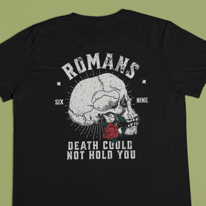 Romans Death Could Not Hold - Adult Unisex Tee